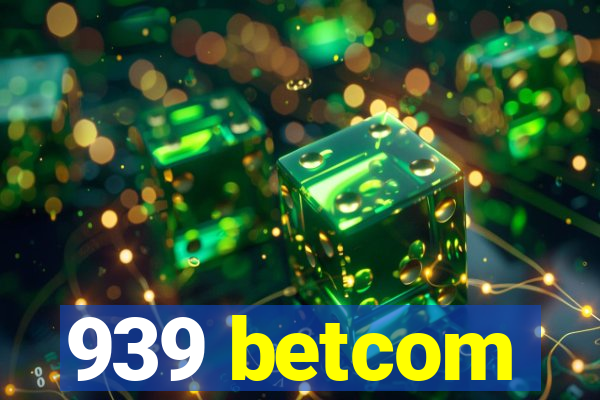 939 betcom